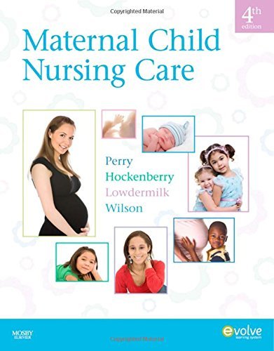 Maternal Child Nursing Care Perry RN  PhD  FAAN, Shannon E.; Hockenberry PhD  RN