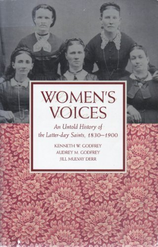 Women's Voices: An Untold History of the Latter-Day-Saints 1830-1900 Godfrey, Ke