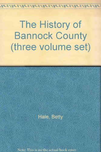 The History of Bannock County [Hardcover] Betty Hale
