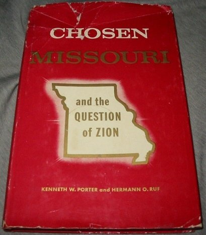 Chosen Missouri and the Question of Zion Kenneth Wiggins Porter and Hermann O. R