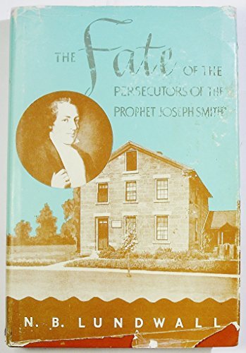 The Fate of the Persecutors of the Prophet Joseph Smith [Hardcover] N. B. Lundwa