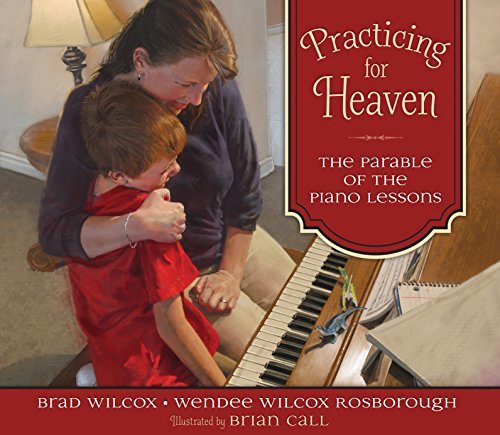 Practicing for Heaven: The Parable of the Piano Lessons [Hardcover] Brad Wilcox;