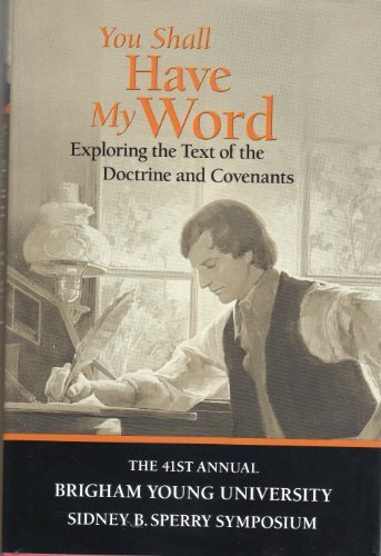 You Shall Have My Word: Exploring the Text of the Doctrine and Covenants: 41st A