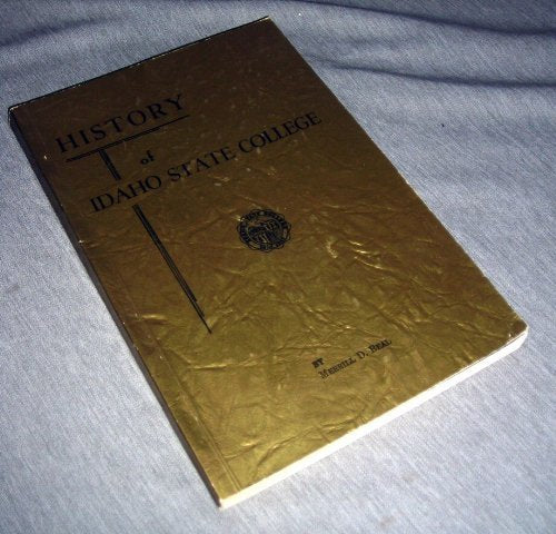 History of Idaho State College (pre University, ISU) Merrill D. Beal