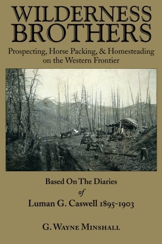 WILDERNESS BROTHERS: Prospecting, Horse Packing, & Homesteading [Paperback] Mins