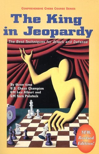 The King in Jeopardy: The Best Techniques for Attack and Defense (Comprehensive