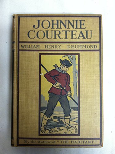 Johnnie Courteau [Hardcover] William Henry Drummond