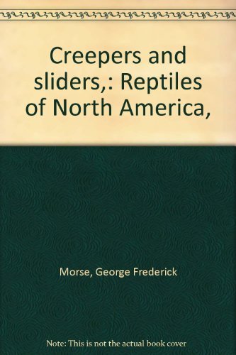 Creepers and sliders,: Reptiles of North America, [Unknown Binding] George Frede