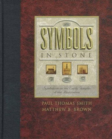 Symbols in Stone: Symbolism on the Early Temples of the Restoration Matthew B. B