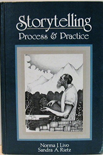 Storytelling: Process and Practice Livo, Norma J. and Rietz, Sandra A.