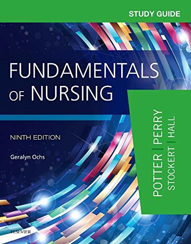 Study Guide for Fundamentals of Nursing Potter RN  PhD  FAAN, Patricia A.; Perry