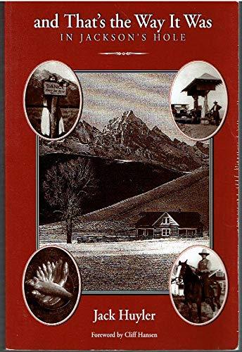 And That's the Way It Was in Jackson's Hole [Paperback] Huyler, John S.