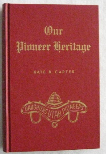 OUR PIONEER HERITAGE - VOL 20 - [Unknown Binding] Kate B. Carter