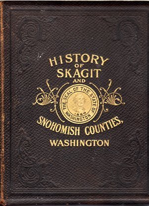 An Illustrated History of Skagit and Snohomish Counties, Washington: Their Peopl