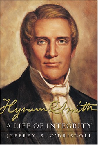 Hyrum Smith: A Life of Integrity [Hardcover] O'Driscoll, Jeffrey S.