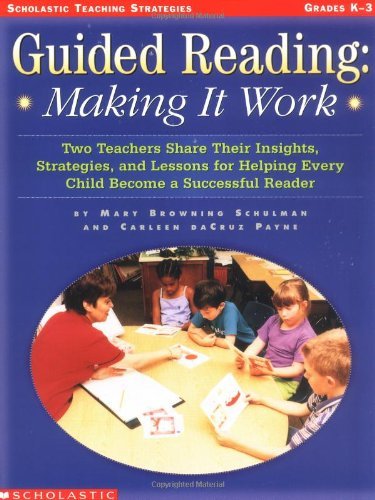 Guided Reading: Making It Work: Two Teachers Share Their Insights, Strategies, a
