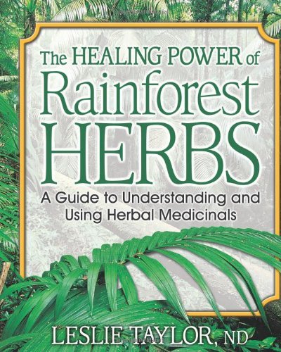 The Healing Power of Rainforest Herbs: A Guide to Understanding and Using Herbal