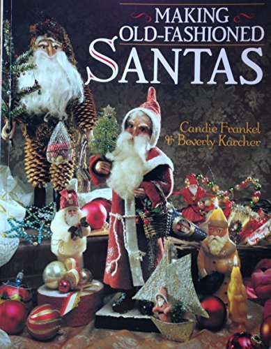 Making Old-Fashioned Santas Frankel, Candie and Karcher, Beverly