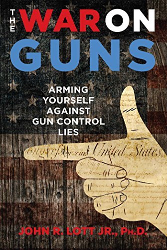 The War on Guns: Arming Yourself Against Gun Control Lies [Hardcover] Lott Jr.,