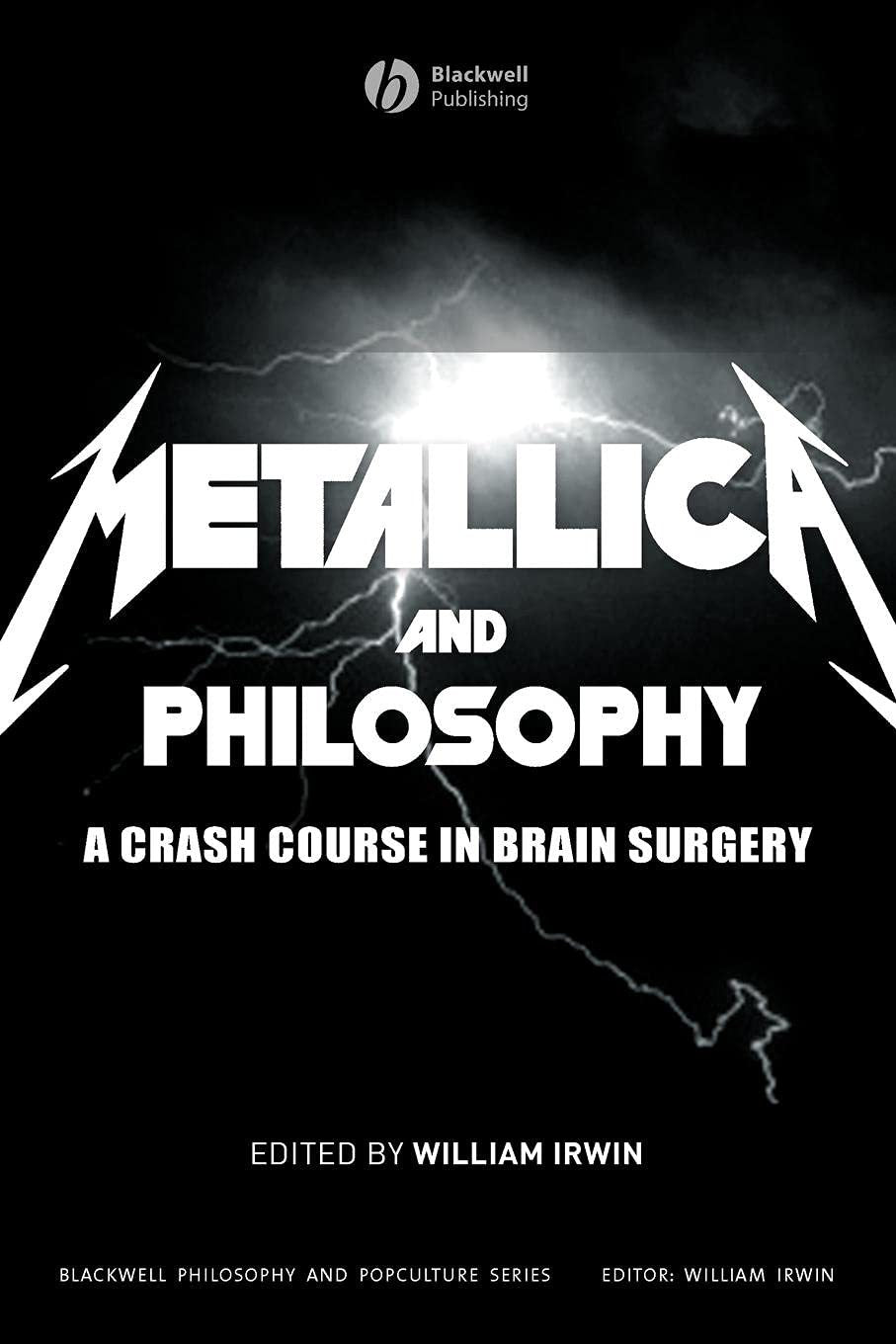 Metallica and Philosophy: A Crash Course in Brain Surgery [Paperback] William Ir