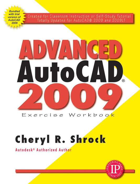 Advanced AutoCAD® 2009 Exercise Workbook Shrock, Cheryl R.
