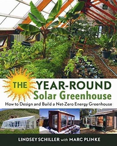 The Year-Round Solar Greenhouse: How to Design and Build a Net-Zero Energy Green