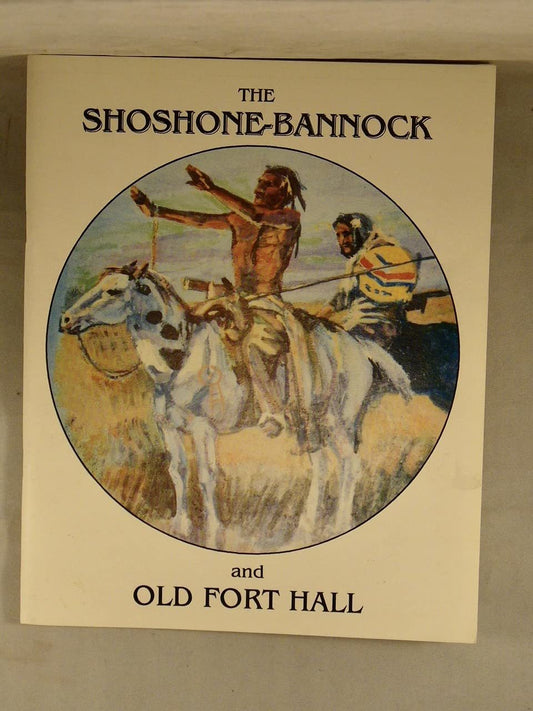 The Shoshone-Bannock and Old Fort Hall [Paperback] *