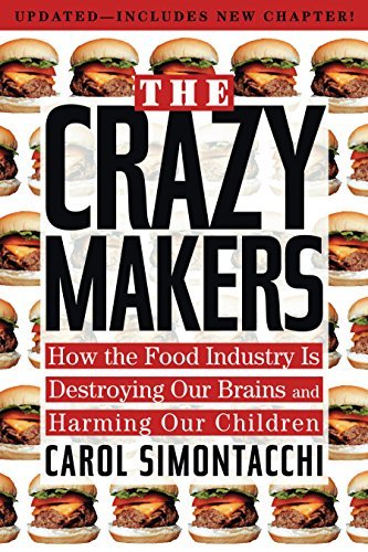 The Crazy Makers: How the Food Industry Is Destroying Our Brains and Harming Our