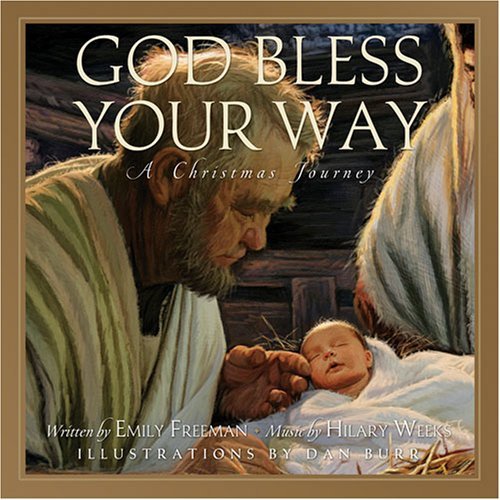 God Bless Your Way: A Christmas Journey Emily Freeman and Dan Burr