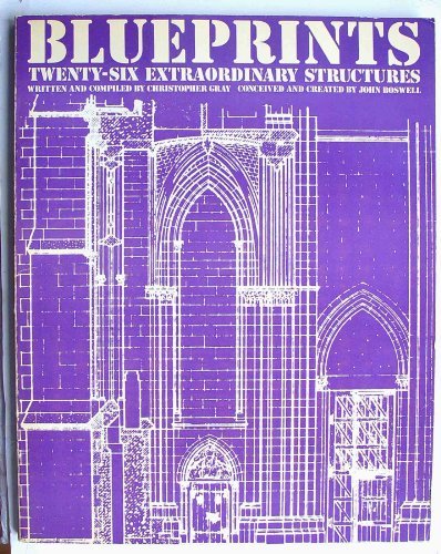 Blueprints: Twenty-Six Extraordinary Structures Christopher Gray and John Boswel