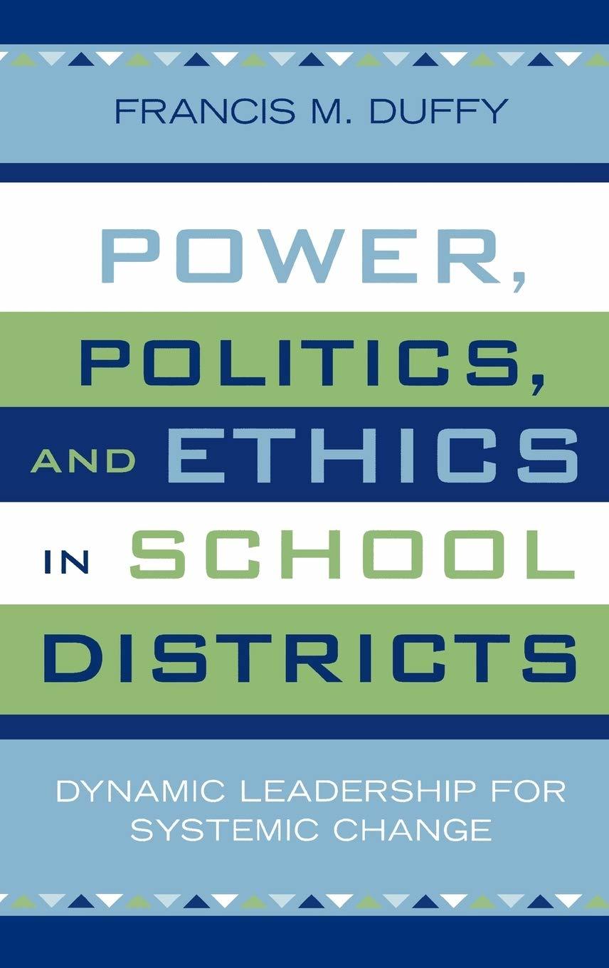 Power, Politics, and Ethics in School Districts: Dynamic Leadership for Systemic
