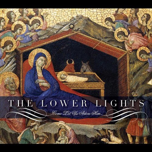 Come Let Us Adore Him [Audio CD] The Lower Lights; Ray Evans; Henry Onorati; Har