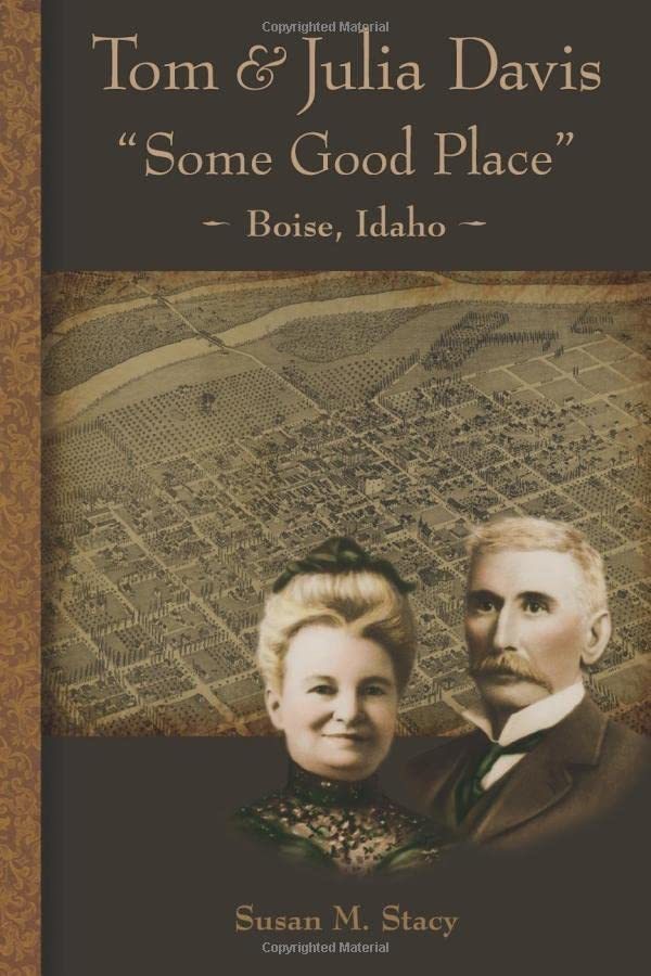 Tom and Julia Davis Some Good Place Boise, Idaho [Paperback] Stacy, Susan M