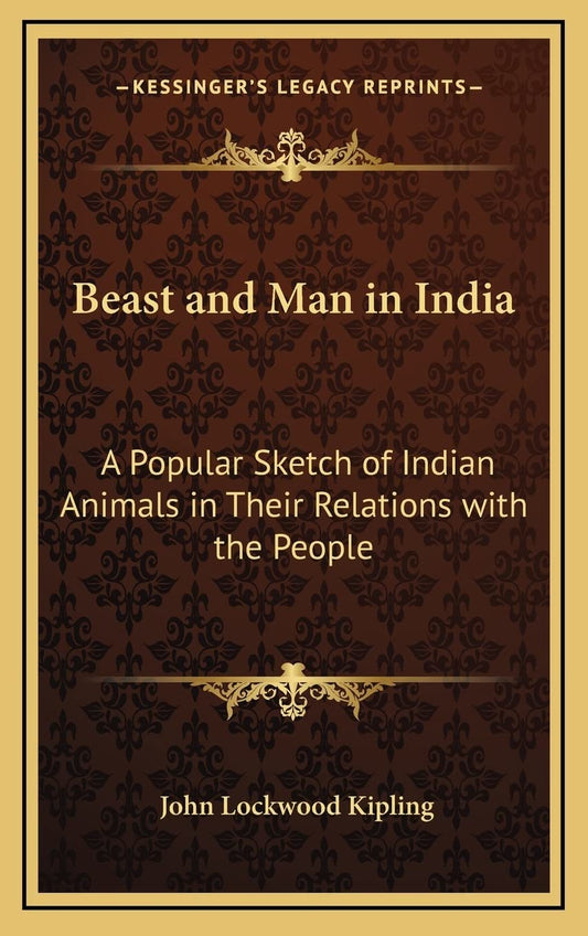 Beast and Man in India: A Popular Sketch of Indian Animals in Their Relations wi