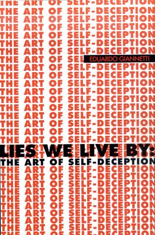 Lies We Live By: The Art of Self-Deception Giannetti, Eduardo
