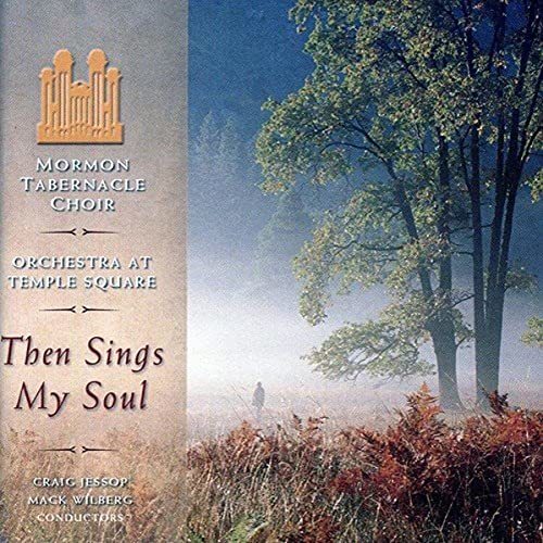 Then Sings My Soul [Audio CD] Orchestra at Temple Square and Mormon Tabernacle C
