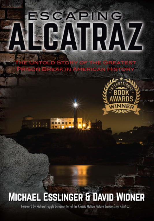 Escaping Alcatraz: The Untold Story of the Greatest Prison Break in American His