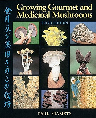 Growing Gourmet and Medicinal Mushrooms [Paperback] Stamets, Paul