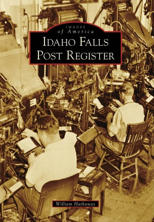 Idaho Falls Post Register (Images of America) [Paperback] Hathaway, William