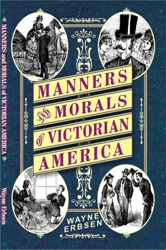 Manners & Morals of Victorian America [Paperback] Wayne Erbsen