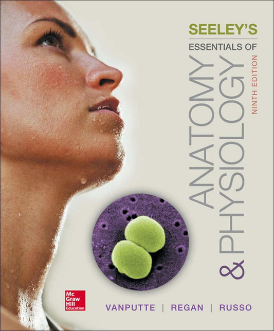 Seeley's Essentials of Anatomy and Physiology VanPutte, Cinnamon; Regan, Jennife