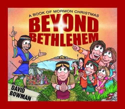 Beyond Bethlehem: A Book of Mormon Christmas by David Bowman (2008) Board book D