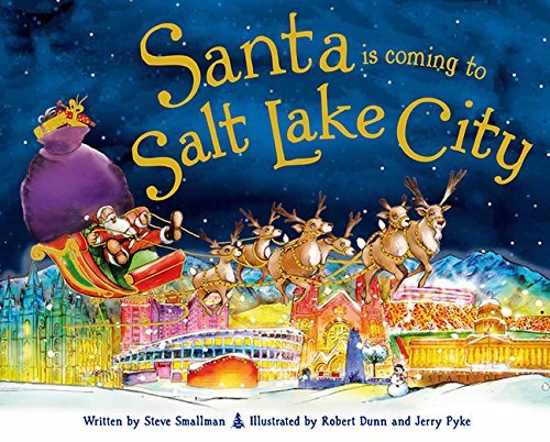 Santa Is Coming to Salt Lake City [Hardcover] Smallman, Steve and Dunn, Robert