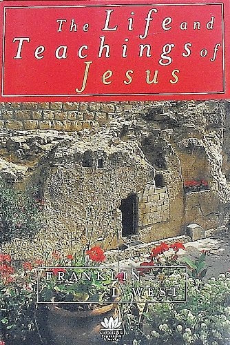 The Life and Teachings of Jesus [Paperback] Franklin L. West