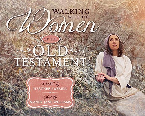 Walking With the Women of the Old Testament [Hardcover] Farrell, Heather and Wil