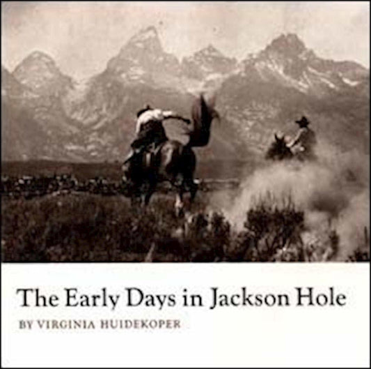 The Early Days in Jackson Hole [Paperback] Huidekoper, Virginia