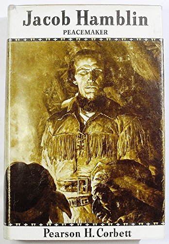 Jacob Hamblin: The Peacemaker Pearson H. Corbett