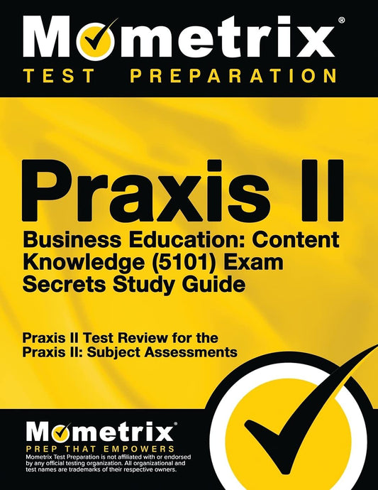 Praxis II Business Education: Content Knowledge (5101) Exam Secrets Study Guide: