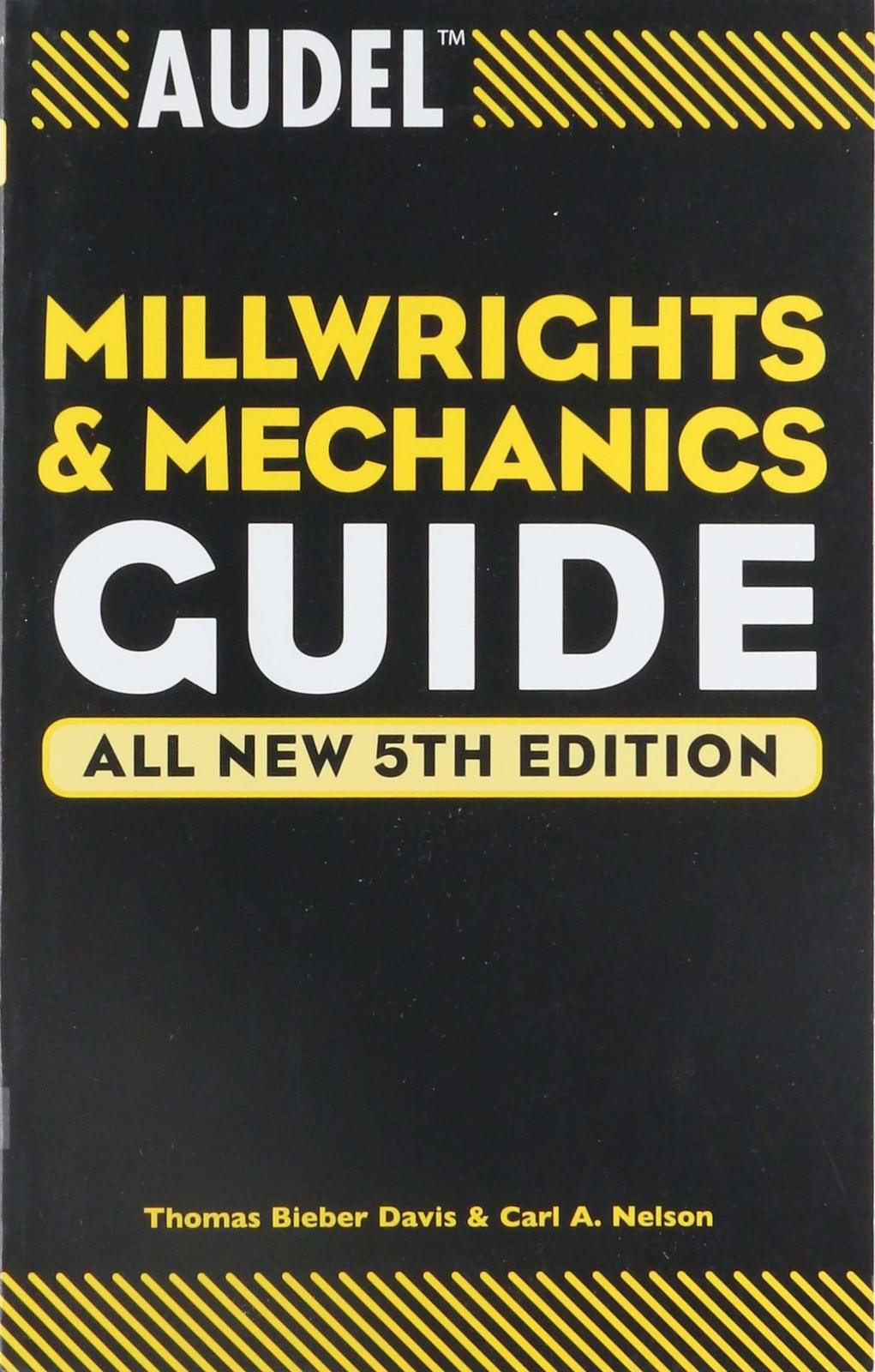 Audel Millwrights and Mechanics Guide [Paperback] Davis, Thomas Bieber and Nelso