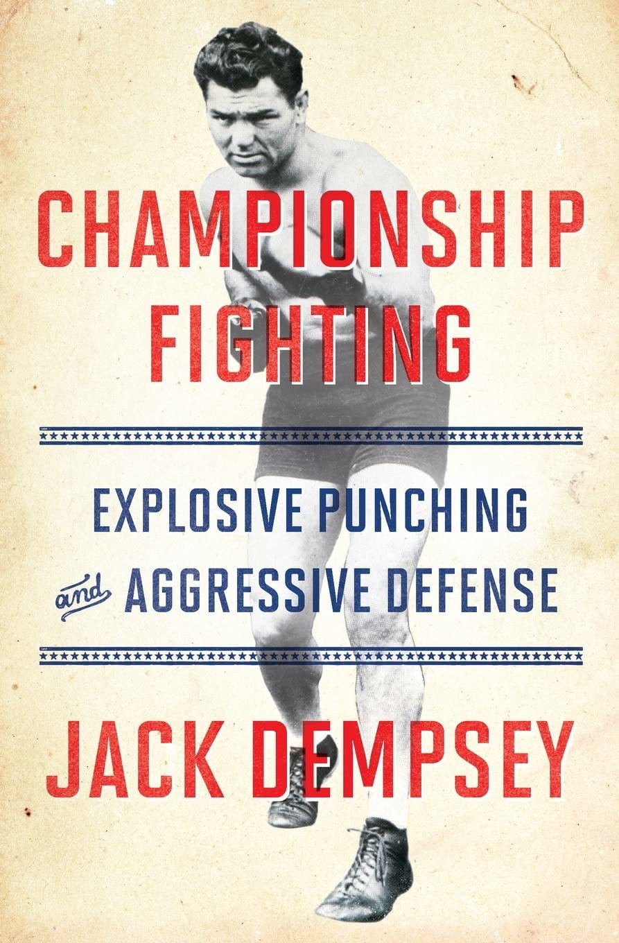 Championship Fighting: Explosive Punching and Aggressive Defense [Paperback] Dem